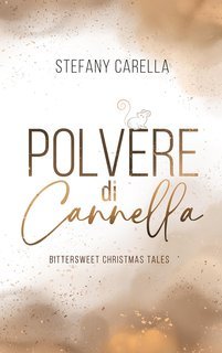 Stefany Carella - Bittersweet Christmas Tales Vol. 1. Polvere di cannella (2024)