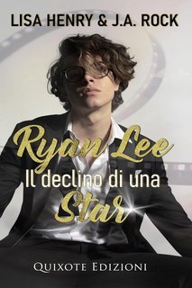 Lisa Henry, J.A. Rock - Ryan Lee. Il declino di una star (2024)