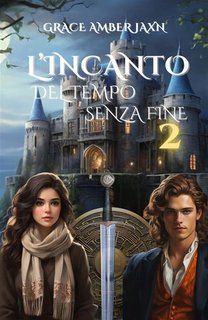 Grace Amber Jaxn - L'incanto del tempo senza fine 2 (2021)