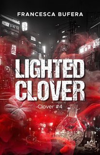 Francesca Bufera - Lighted clover. Clover Vol. 4 (2024)