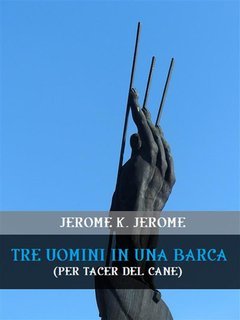 Jerome K. Jerome - Tre uomini in una barca (per tacer del cane) (2024)