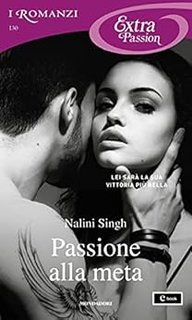 Nalini Singh - Hard play vol. 03. Passione alla meta (2021)