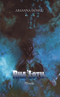Arianna Dongu – Shalatar Vol. 3. Rha'Loth. L'Erede (2025)