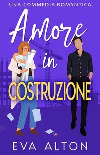 Eva Alton - Storie d'Amore alla Caffetteria Vol. 2. Amore in Costruzione (2025)