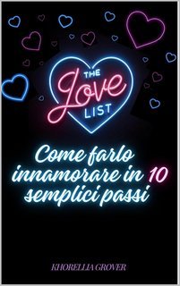 Khorellia Grover - The Love List. Come farlo innamorare in 10 semplici passi  (2025)