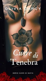 Olivia Darcy - Cuori di Mafia Vol. 2. Cuore di Tenebra (2025)