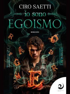 Ciro Saetti - I Servi di Babele Vol. 1. Io sono Egoismo (2024)