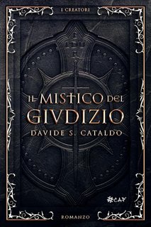Davide S. Cataldo - La Saga Eretica. I creatori Vol. 1. Il Mistico del Giudizio (2025)