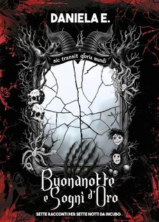 Daniela E. - Buonanotte e sogni d'oro. Sette racconti per Sette notti da incubo (2025)