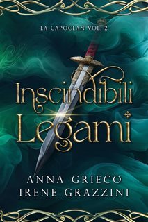 Anna Grieco - Saga La capoclan vol. 2. Inscindibili legami (2025)