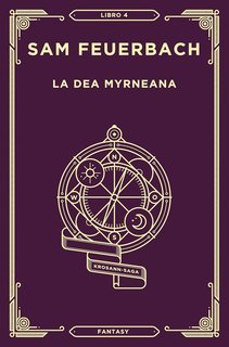 Sam Feuerbach - Krosann Saga Vol. 4. La dea myrneana (2025)
