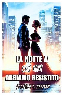 Leslie C Beeman - La notte a cui non abbiamo resistito (2025)