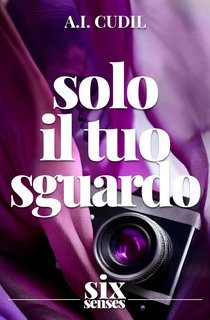 A.I. Cudil - Six Senses Series Vol. 5. Solo il tuo sguardo (2024)