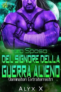 Alyx X - Dominatori Extraterrestri Vol. 1. La Sposa del Signore della Guerra Alieno (2024)