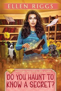 Ellen Riggs - Misteri Mistico del Cane 5. Do You Haunt to Know a Secret? (2025)