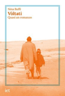 Nina Buffi - Vòltati. Quasi un romanzo (2025)