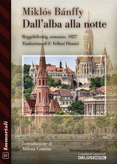 Miklós Bánffy - Dall’alba alla notte (2024)