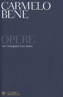 Carmelo Bene - Opere. Con l'autografia d'un ritratto (2023)