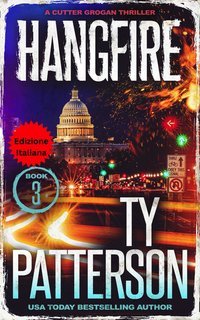Ty Patterson - Hangfire Thriller di Cutter Grogan Vol. 3 (2025)