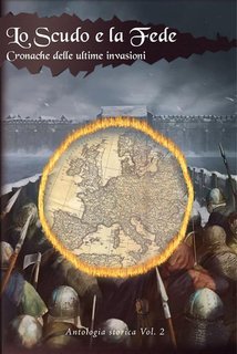 Giovanni Melappioni - Lo Scudo e la Fede. Cronache delle ultime invasioni (2024)