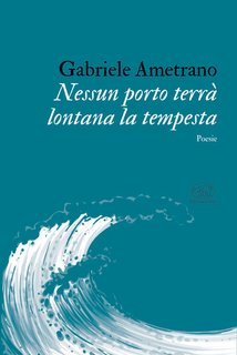 Gabriele Ametrano - Nessun porto terrà lontana la tempesta (2024)