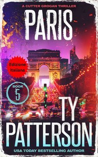 Ty Patterson - Paris Thriller di Cutter Grogan Vol. 5 (2025)