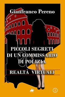 Gianfranco Pereno - Piccoli segreti di un commissario di polizia. Realtà virtuali  (2024)