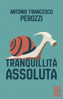 Antonio Francesco Perozzi - Tranquillità assoluta (2025)