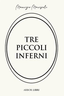 Maurizio Mariscoli - Tre piccoli inferni (2025)