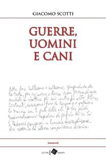 Giacomo Scotti - Guerre, uomini e cani (2015)