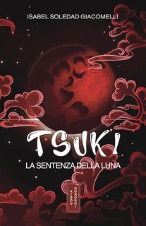 Isabel Soledad Giacomelli - Kibou no Hoshi Vol. 1. TSUKI: La sentenza della Luna (2023)