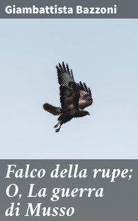 Giambattista Bazzoni - Falco della rupe o La guerra di Musso (2021)