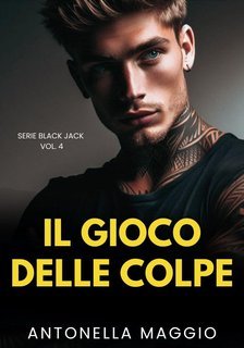 Antonella Maggio - Serie Black Jack Vol. 4. Il gioco delle colpe (2025)