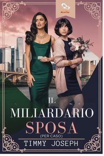 Timmy Joseph - La sposa del miliardario (per caso) (2025)