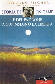 Renaldo Fischer, Michele St. George - Storia di un cane e del padrone a cui insegnò la libertà (1997)