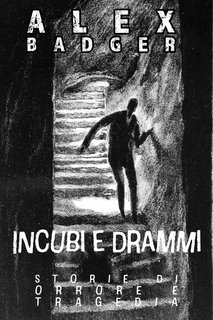 Alex Badger - Incubi e Drammi. Storie di orrore e di tragedia (2025)