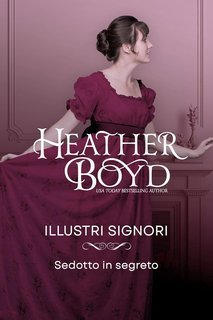 Heather Boyd - Illustri Signori Vol. 18. Sedotto in Segreto (2025)