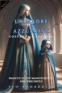 Ivo Ragazzini - La Madre di Azzurrina Vol. 2. Costanza e Adelina (2024)