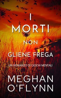 Meghan O'Flynn - Giochi Mentali Vol. 2. I Morti Non Gliene Frega (2025)