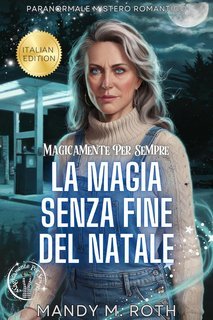 Mandy M. Roth - Magicamente Per Sempre Vol. 4. La magia senza fine del Natale (2025)