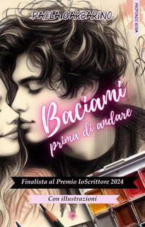 Paola Garbarino - "Baciami prima di andare" Dilogia Vol. 1 (2025)