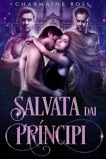 Charmaine Ross - Why Choose 3. Salvata dai Principi (2025)