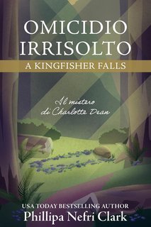 Phillipa Nefri Clark - Misteri di Charlotte Dean Vol. 3. Omicidio irrisolto a Kingfisher Falls (2025)