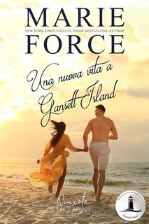 Marie Force - Gansett Island Vol. 14. Una nuova vita a Gansett Island (2025)