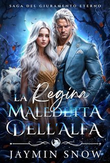 Jaymin Snow - Saga del Giuramento Eterno Vol. 1. La Regina Maledetta dell'Alfa (2025)