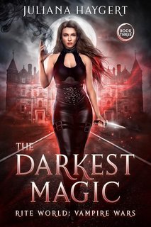 Juliana Haygert - Rite World. Guerre di Vampiri Vol. 3. The Darkest Magic (2025)