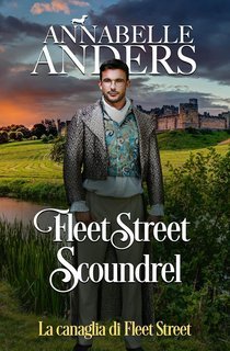 Annabelle Anders - I libertini di Rotten Row 3. Fleet Street Scoundrel. La canaglia di Fleet Street (2025)