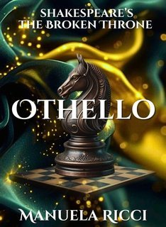 Manuela Ricci - Shakespeare's The Broken Throne Series Vol. 3. Othello (2025)