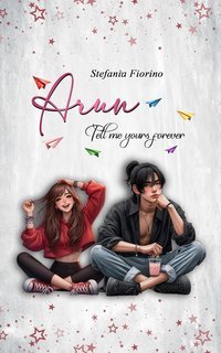 Stefania Fiorino - Arun Tell me yours forever (2025)