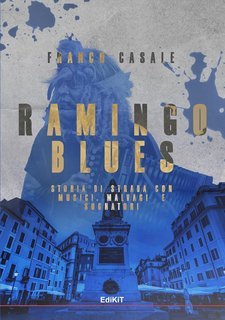 Franco Casale - Ramingo Blues. Storia di strada con musici, malvagi e sognatori (2025)